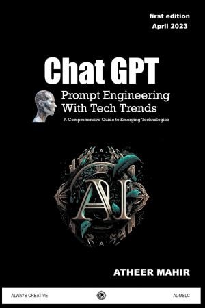 Chat GPT Prompt Engineering With Tech trends: A Comprehensive Guide to Emerging Technologies