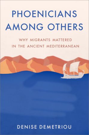 Phoenicians among Others: Why Migrants Mattered in the Ancient Mediterranean (PDF)