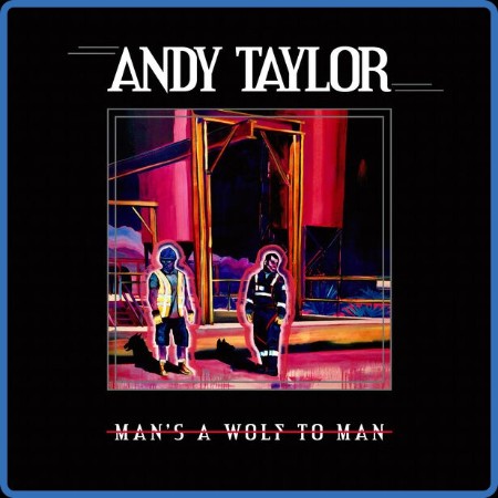 Andy Taylor  Man's A Wolf To Man 2023