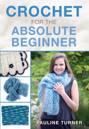 Crochet for the Absolute Beginner