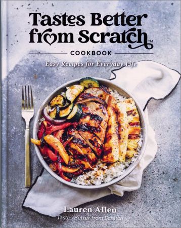 Tastes Better From Scratch Cookbook: Easy Recipes for Everyday Life (AZW3)