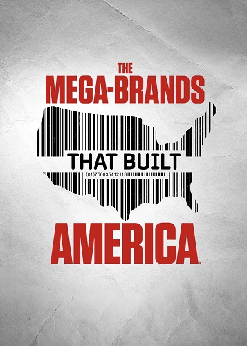 Мега-бренды, которые построили Америку / The Mega-Brands That Built America [S01] (2023) WEBRip 1080p | OMSKBIRD