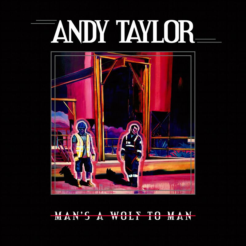 Andy Taylor - Man's A Wolf To Man 2023 D6bcc42b897d1536759e1fb1892821e9