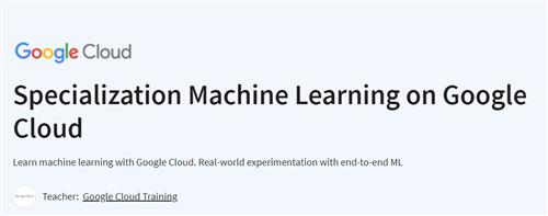 Coursera – Machine Learning on Google Cloud Specialization