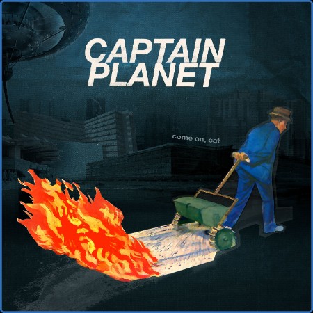 Captain Planet  Come On, Cat 2023-09-08