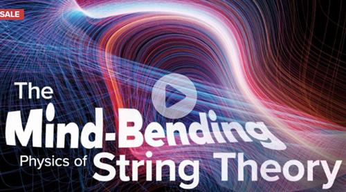 TTC – The Mind–Bending Physics of String Theory