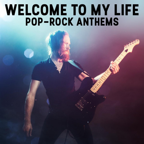 VA - Welcome to My Life - Pop-Rock Anthem (2023) FLAC