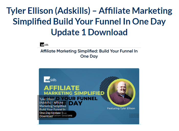 Tyler Ellison (Adskills) – Affiliate Marketing Simplified Build Your Funnel In One Day + Update 1