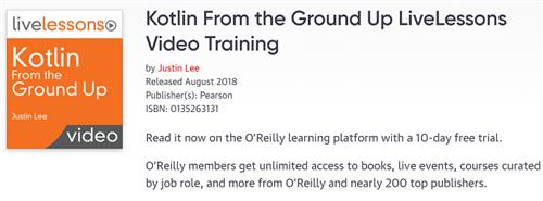 LiveLessons – Kotlin From the Ground Up by Justin Lee