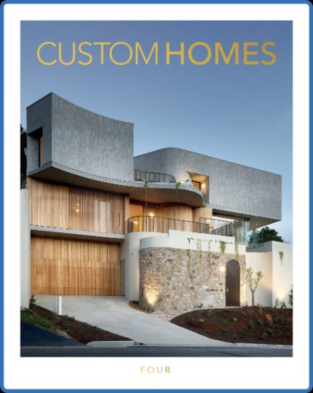 Custom Homes Australia - Volume 4 2023