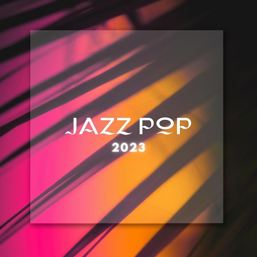 VA - Jazz Pop 2023 (2023) FLAC