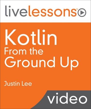 LiveLessons - Kotlin From the Ground  Up F494fa2f08dbc7d7c2bf19e72c163c5e