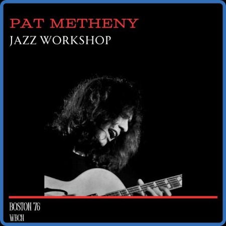 Pat Metheny  Jazz Workshop (Live Boston '76) 2023