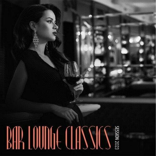 Bar Lounge Classics - Session 2023 (2023)