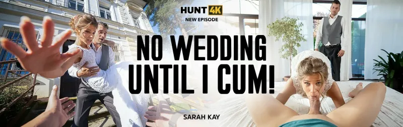 [Hunt4K.com / Vip4K.com]Sarah Kay ( No Wedding Until I Cum!) [2023 г., Gonzo, Hardcore ,All Sex, POV 1080p]