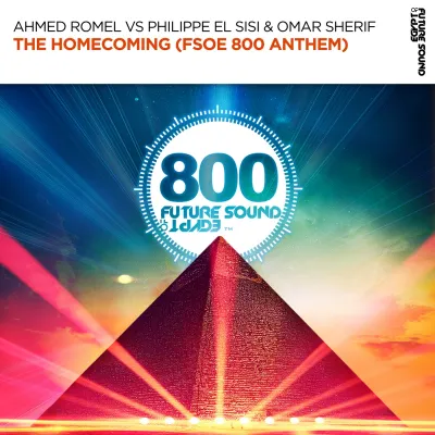 Ahmed Romel & Philippe El Sisi & Omar Sherif - The Homecoming (FSOE 800 Anthem) (2023)