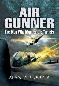 Air Gunner: The Men Who Manned the Turrets