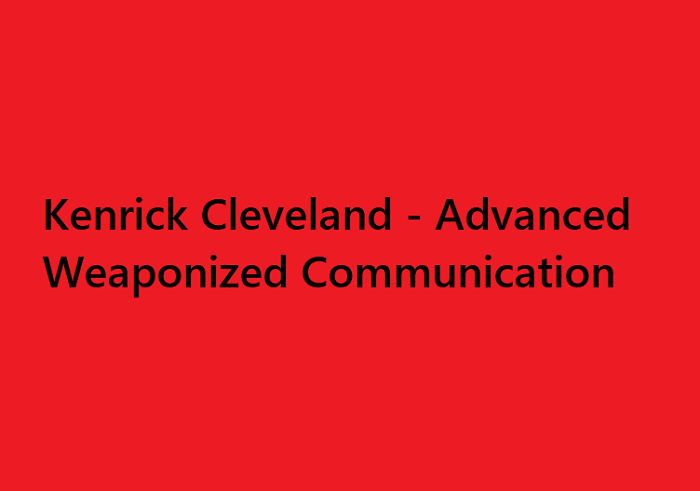 Kenrick Cleveland – Advanced Weaponized Communication Download 2023