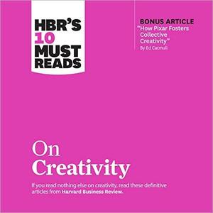 HBR’s 10 Must Reads on Creativity [Audiobook]