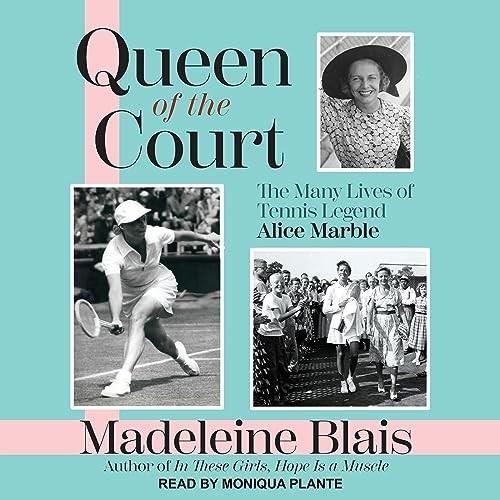 Queen of the Court The Many Lives of Tennis Legend Alice Marble [Audiobook]