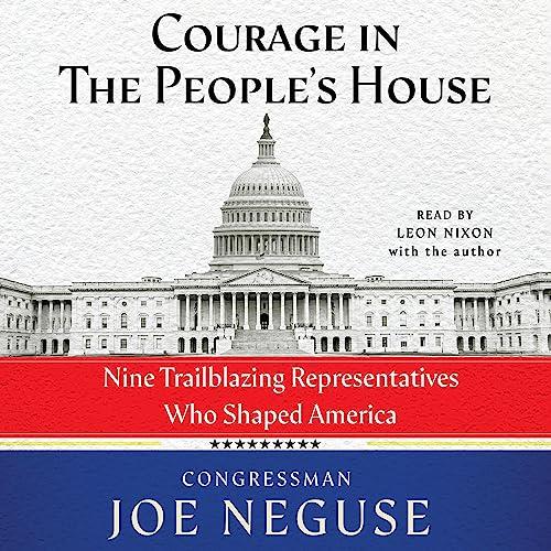 Courage in the People's House Nine Trailblazing Representatives Who Shaped America [Audiobook]