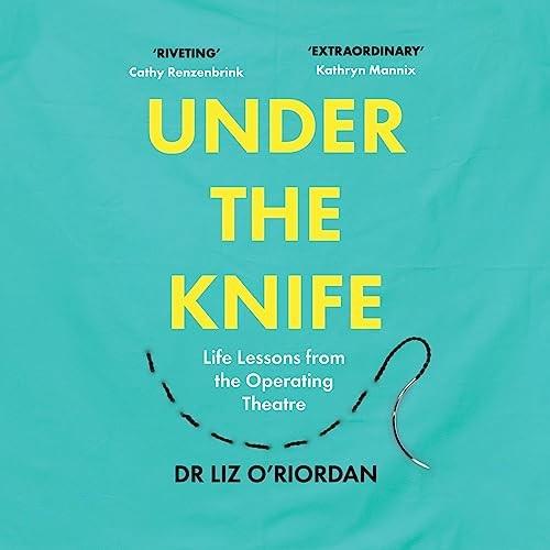 Under the Knife Life Lessons from the Operating Theatre [Audiobook]