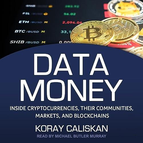 Data Money Inside Cryptocurrencies, Their Communities, Markets, and Blockchains [Audiobook]