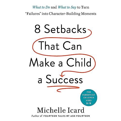 Eight Setbacks That Can Make a Child a Success What to Do and What to Say to Turn Failures into Character–Building [Audiobook]