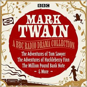 Mark Twain A BBC Radio Drama Collection [Audiobook]