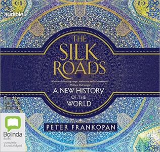 The Silk Roads A New History of the World [Audiobook]