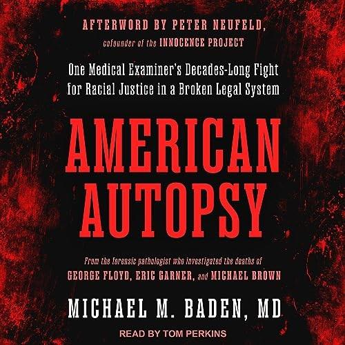 American Autopsy One Medical Examiner's Decades–Long Fight for Racial Justice in a Broken Legal System [Audiobook]