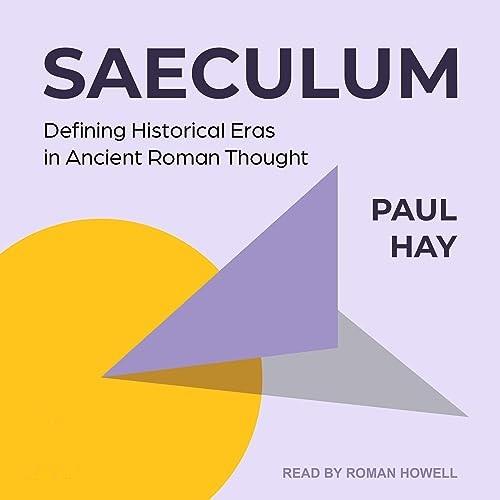 Saeculum Defining Historical Eras in Ancient Roman Thought [Audiobook]