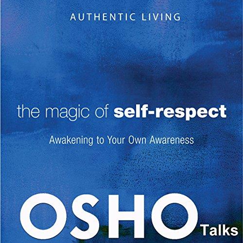 The Magic of Self–Respect Awakening to Your Own Awareness [Audiobook]
