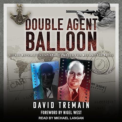 Double Agent Balloon Dickie Metcalfe's Espionage Career for MI5 and the Nazis [Audiobook]