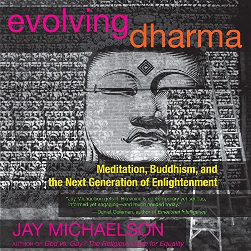 Evolving Dharma Meditation, Buddhism, and the Next Generation of Enlightenment [Audiobook]