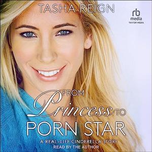 From Princess to Porn Star A Real-Life Cinderella Story [Audiobook]