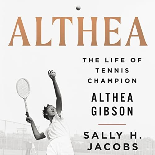 Althea The Life of Tennis Champion Althea Gibson [Audiobook]