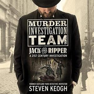 Murder Investigation Team Jack the Ripper – A 21st Century Investigation