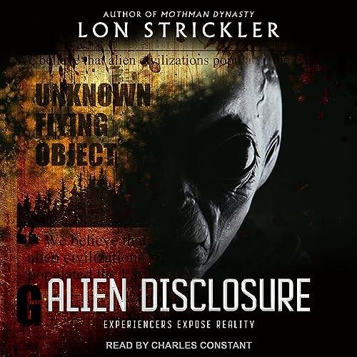 Alien Disclosure Experiencers Expose Reality [Audiobook]