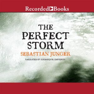 The Perfect Storm A True Story of Men Against the Sea [Audiobook] 