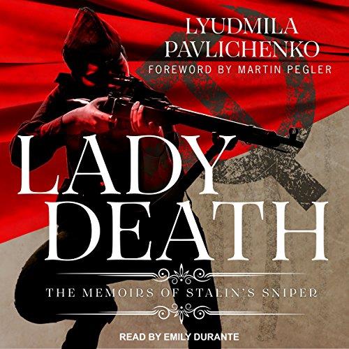 Lady Death The Memoirs of Stalin's Sniper [Audiobook] 