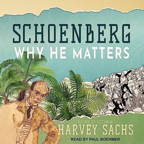 Schoenberg Why He Matters [Audiobook]