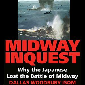 Midway Inquest Why the Japanese Lost the Battle of Midway [Audiobook]