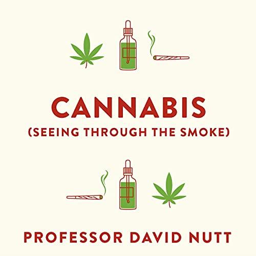 Cannabis (Seeing Through the Smoke) The New Science of Cannabis and Your Health [Audiobook] 