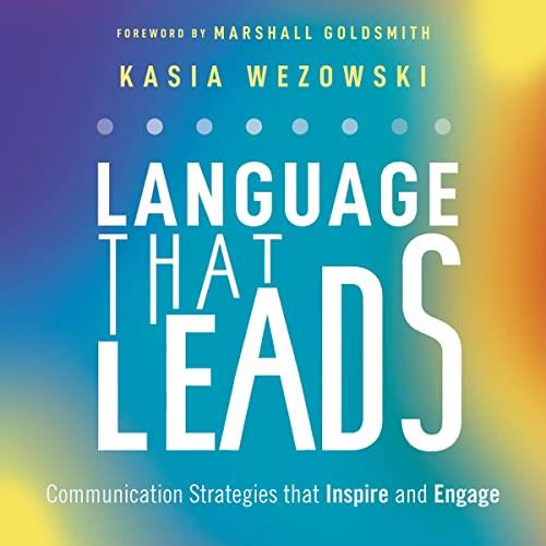 Language That Leads Communication Strategies That Inspire and Engage [Audiobook]