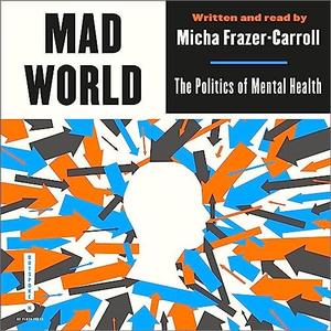Mad World The Politics of Mental Health (Outspoken by Pluto) [Audiobook]
