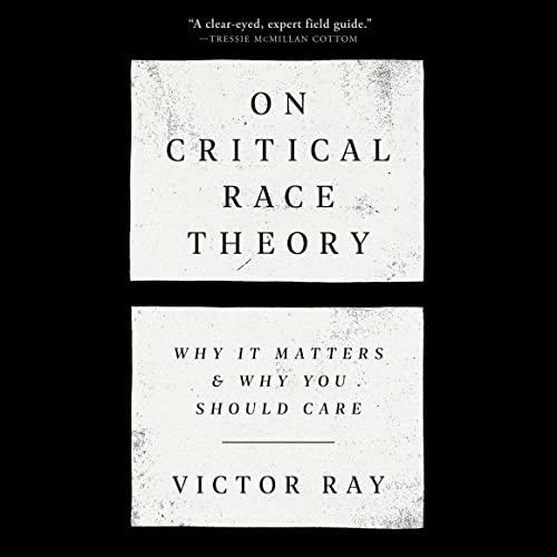 On Critical Race Theory Why It Matters & Why You Should Care [Audiobook]