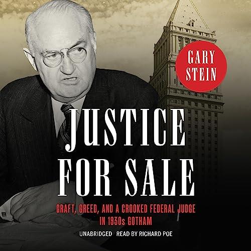 Justice for Sale Graft, Greed, and a Crooked Federal Judge in 1930s Gotham [Audiobook]