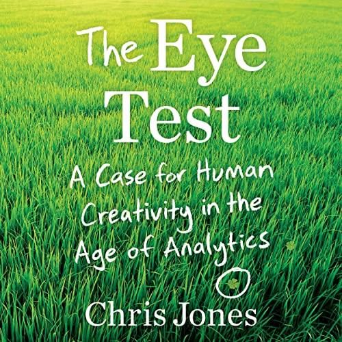 The Eye Test A Case for Human Creativity in the Age of Analytics [Audiobook] 