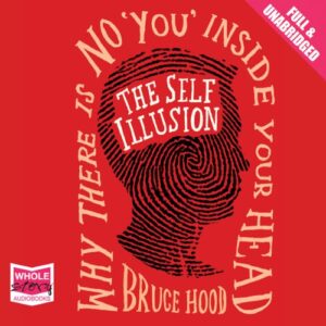 The Self Illusion Why There Is No You Inside Your Head [Audiobook] 